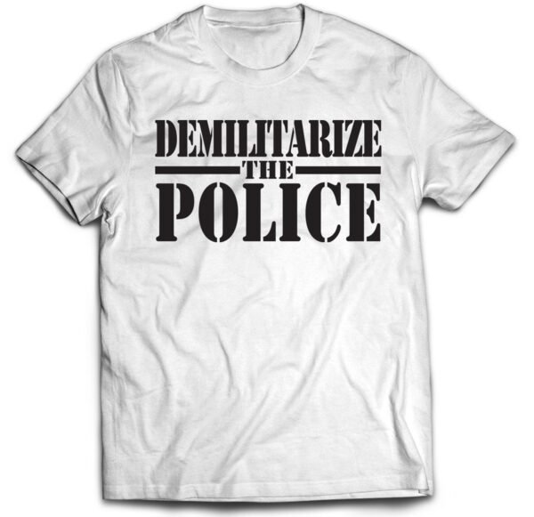 Demilitarize the Police shirt - Image 2